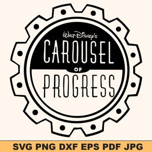 Op de afbeelding: Een zwart-wit cirkelvormig ontwerp met de tekst "Walt Disney's Carousel of Progress" in een tandwielvormige rand. De onderkant van de afbeelding toont bestandstype-opties: SVG, PNG, DXF, EPS, PDF en JPG.