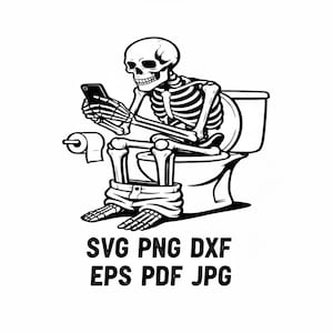 May include: Black and white illustration of a skeleton sitting on a toilet, looking at a smartphone. The skeleton is wearing pants and is holding the phone with both hands. Text at the bottom reads "SVG PNG DXF EPS PDF JPG."