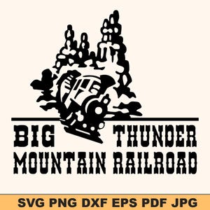 May include: Black and white graphic of a train and trees with the text "BIG THUNDER MOUNTAIN RAILROAD". Below the text are the file types: SVG PNG DXF EPS PDF JPG.