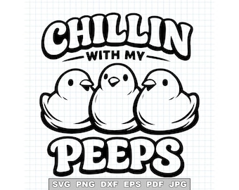 Chillin With My Peeps SVG, Funny Easter Chick SVG Cut File, Cute Baby Chicks Easter Shirt Design, Cricut Silhouette Easter SVG