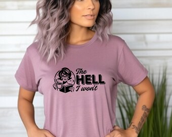 The HELL I Won't Short Sleeve Shirt, Funny Unisex Tee, Casual Humor Top, Gift for Friends, Statement Tee