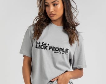 Fun Statement Tee: We Don't Lick People, Casual Wear, Unique Gift, Quirky Humor Shirt, Birthday Gift, Everyday Comfort