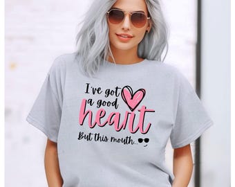 I've Got a Good Heart But This Mouth T-Shirt | Funny Sarcastic Heart Design