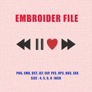 May include: An embroidery file design with the text "EMBROIDER FILE" in red. The design includes a black rewind button, two black vertical lines, a red heart, and a black fast forward button. The size is 4, 5, 6, and 8 inches.