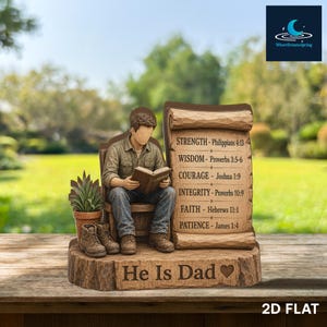 May include: A wooden sculpture of a man reading a book, seated in a chair, with a scroll listing virtues. The base reads "He Is Dad" with a heart. A small potted plant and boots are also present. The sculpture is 2D flat.