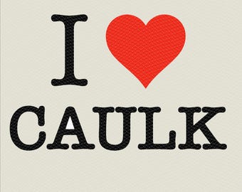 I Love Caulk T-Shirt Design: Funny Plumber DIY Gift (Digital Download)