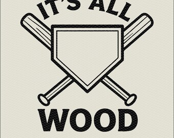 It's All Wood Baseball Bats SVG | Funny Sports Graphic (PNG, EPS)