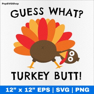 May include: A cartoon turkey illustration with the text "GUESS WHAT? TURKEY BUTT!" The turkey has a brown body, orange, red, and yellow feathers, and yellow legs. The image is 12" x 12".