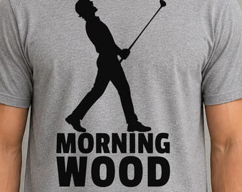 Morning Wood – Golf Dad Joke Shirt Design | Funny Golfer Gift (Digital Download)