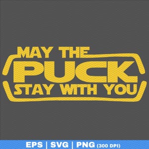 Funny Hockey SVG PNG: May the Puck Stay With You (Digital Download)