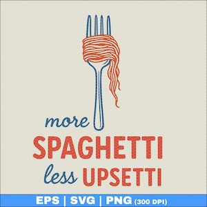 More Spaghetti Less Upsetti Funny Pasta SVG PNG EPS Download