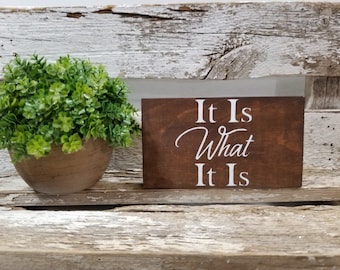 It Is What It Is 4" x 6" Mini Stained Wood Sign | Home Decor | Block Sign | Shelf Sitter | Wood Block Sign | Mini Sign | Desk Decor