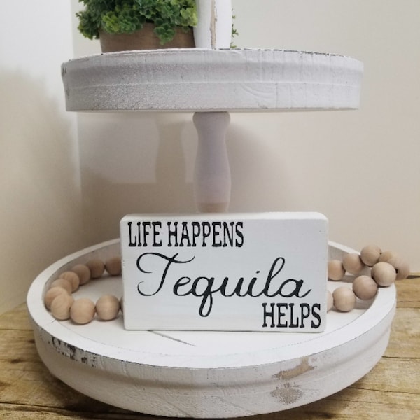 Life Happens Tequila Helps 4" x 6" Mini Wood Block Sign | Home Decor | Funny Sign | Shelf Sitter | Small Tier Tray Sign