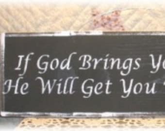 Primitive Wood Sign If God Brings You To It He Will Get You Through It Wood Sign Wall Decor Spiritual Sign