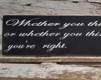 Whether You Think You Can Or Whether You Think You Can't, You're Right | Black Wood Sign | Inspirational Henry Ford Sign | Primitive Sign