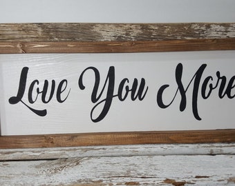 Love You More Framed Farmhouse Wood Sign. Farmhouse Wood Sign Home Decor 5" x 17". Rustic Sign. Modern chic Home Decor. Anniversary Sign.