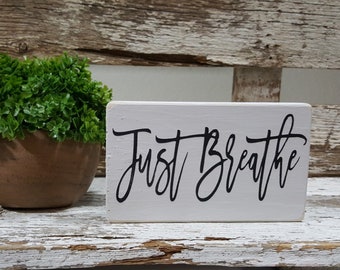 Just Breathe 4" x 6" Mini Wood Sign | Home Decor | Block Sign | Shelf Sitter | Wood Block Sign | Mini Sign | Desk Decor | Rustic Block |