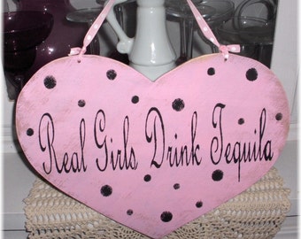 Heart Sign Real Girls Drink Tequila Pink With Black Polka Dots Shabby Cottage Wood Sign Diva Woman Humorous Custom