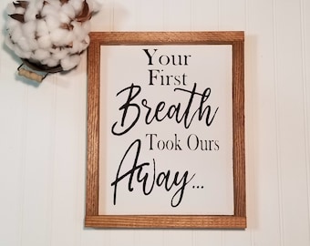 Your First Breath Took Ours Away. Framed Wood Sign. Farmhouse Sign 9" x 12". Farmhouse Decor Sign. Nursery Room Sign. Baby Shower Gift