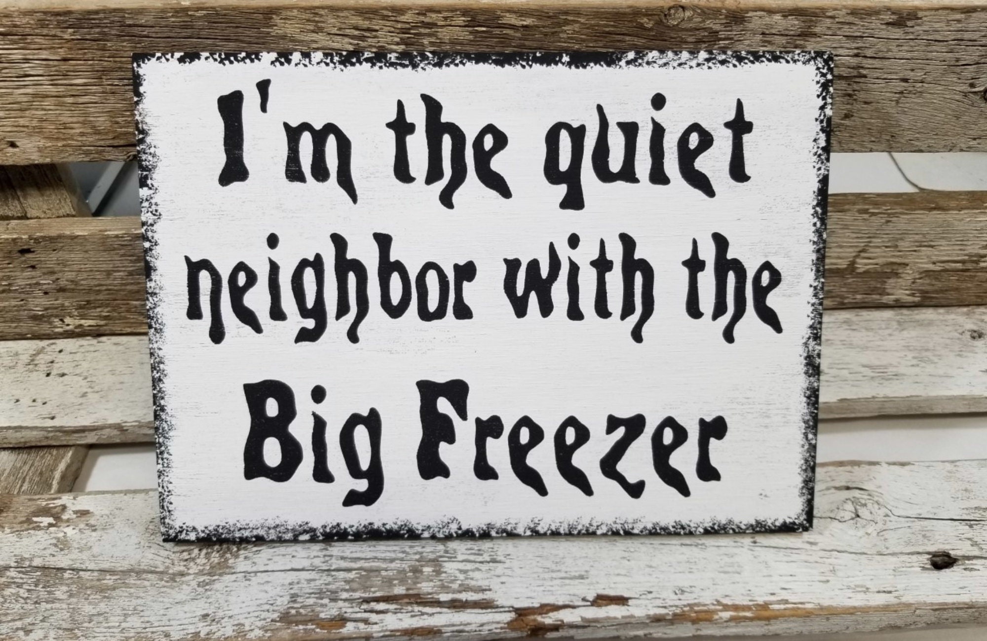 I'm the Quiet Neighbor With the Big Freezer 9 X Etsy