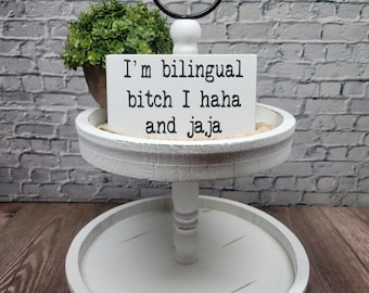 I'm Bilingual Bitch I Haha And Jaja 4" x 6" Mini Handmade Wood Block Sign | Home Decor | Funny Snarky Sign | Funny Office Sign | Funny Gift