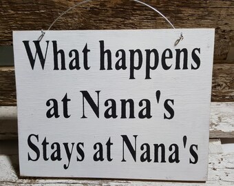 What Happens At Nana's Stays At Nana's Wood Sign | Funny Wood Sign | Rustic Wood Sign | Gift For Her | Funny Gift