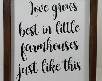 Love Grows Best In Little Farmhouses Just Like This. Framed Sign Farmhouse 9" x 12". Farmhouse Wood Sign. Farmhouse Decor. Rustic Sign.