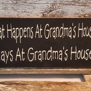 Primitive Sign What Happens at Grandma's House Stays at Grandma's House ...