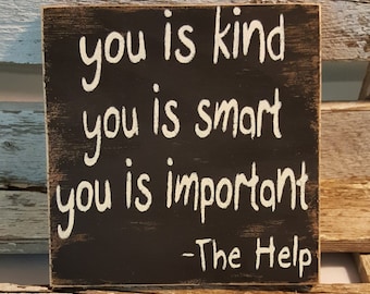You Is Kind You Is Smart You Is Important - The Help Wood Sign | Nursery Sign | Kids Bedroom Sign | Baby Shower Gift | Inspirational Sign