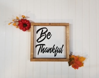 Be Thankful Farmhouse Framed Wood Sign 9" x 9". Farmhouse Decor. Rustic Sign. Thanksgiving Farmhouse Signs. Wall Art. Holiday Home Decor