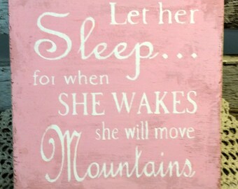 Let her Sleep for when She Wakes she will move Mountains Pink Sign Shabby Style Child's Room