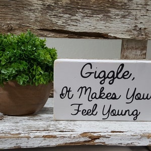 Giggle It Makes You Feel Young 4&quot; x 6&quot; Mini Wood Block Sign | Home Decor | Funny Sign | Shelf Sitter | Small Signs | Funny Gift For Her