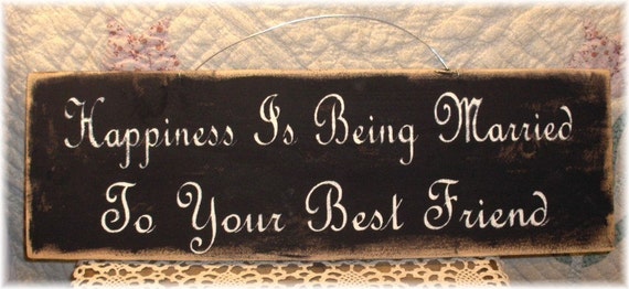Happiness is Being Married to Your Best Friend Black Sign Primitive Wood Fence Board Sign 7 X 24 Sign Etsy