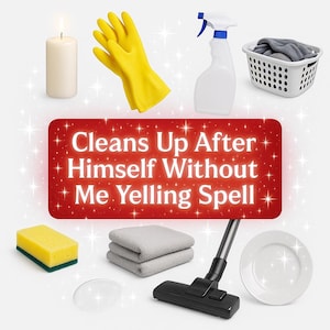 Cleans Up After Himself Without Me Yelling - Suddenly he’s domestically divine. (Read the description to find what it offers)