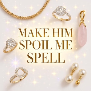 Make Him Spoil Me Spell - Get your partner to treat you like the Queen YOU ARE! (Read the description to find what it offers)