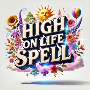 HIGH ON LIFE - A spell that will make you feel really, really good!