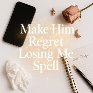 Make Him Regret Losing Me Spell - Heavy second thoughts that will be hard to ignore! (Read the description to find what it offers)