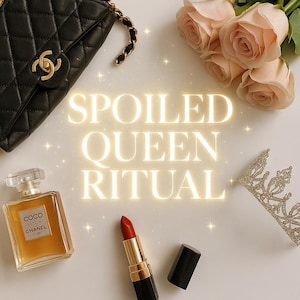 SPOILED QUEEN RITUAL - It&#39;s your time to shine at full brightness! (Read the description to find what it offers)
