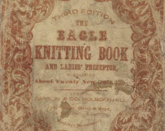 Eagle Knitting Book 1847 -  Rare Victorian resource PDF