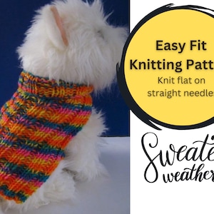 May include: A white dog wearing a colorful striped knitted sweater. The sweater is knit flat on straight needles. The text on the image reads "Easy Fit Knitting Pattern Knit flat on straight needles Sweater weather".