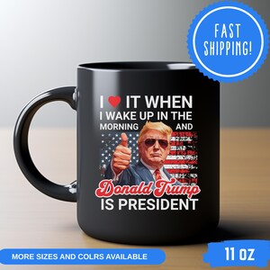 President Trump Mug, I Love It When I Wake Up And Trump Is President 2028, Republican Gift, Funny Trump Merch, Coffee Cup Father&#39;s Day Gift