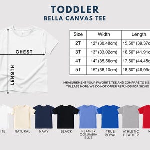May include: A white toddler Bella Canvas tee shirt with chest and length measurements. The size chart shows the width and length in inches and centimeters for sizes 2T to 5T. The available colors are white, natural, navy, black, heather Columbia blue, true royal, athletic heather, and red.