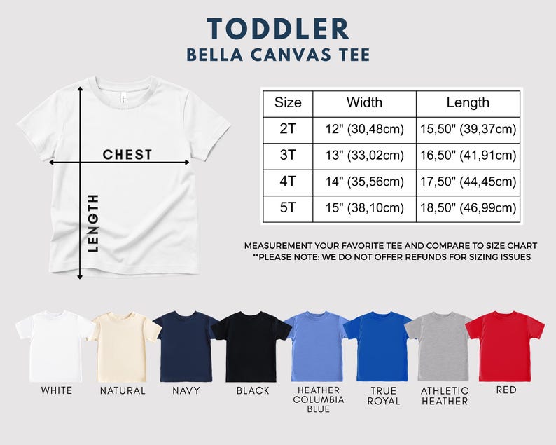 May include: A white toddler Bella Canvas tee shirt with chest and length measurements. The size chart shows the width and length in inches and centimeters for sizes 2T to 5T. The available colors are white, natural, navy, black, heather Columbia blue, true royal, athletic heather, and red.