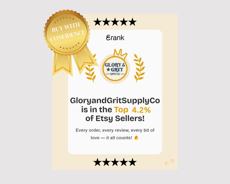May include: A tan-colored Etsy seller graphic with a gold ribbon that says "Buy with Confidence." The text reads "GloryandGritSupplyCo is in the Top 4.2% of Etsy Sellers!" with a logo and five stars.