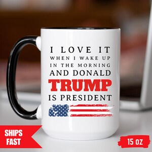 Trump Coffee Mug I Love When I Wake up and Trump is President 2025 Coffee Cup Funny Trump Merch Republican Gift Trump Supporter Gift for Dad