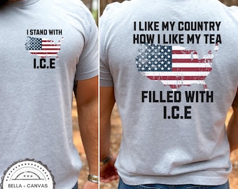 I Like My Country How I Like My Tea, Filled With ICE Shirt, Funny Trump Ice Shirt, Trump Supporter Tee 4th of July Tee Trump Merch 2028 MAGA