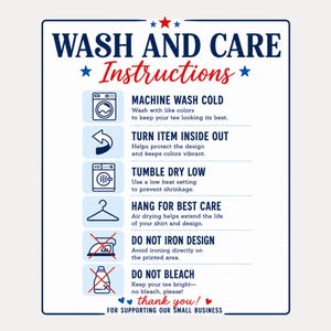 May include: A white rectangular sign with a blue border displays wash and care instructions for a tee. The text includes "Machine Wash Cold", "Turn Item Inside Out", "Tumble Dry Low", "Hang for Best Care", "Do Not Iron Design", and "Do Not Bleach".