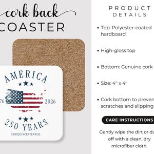 May include: Square coaster with a cork back. The coaster features the text "America" and "250 Years" with an American flag design. The coaster measures 4" x 4".