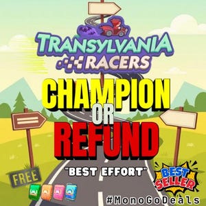 May include: A digital graphic for Transylvania Racers featuring a winding road, signposts, and the text Champion or Refund, Best Effort, Free, Best Seller, and #MonoGoDeals. Four small colorful rectangular game items are displayed at the bottom.