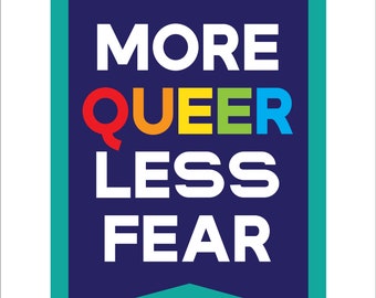 More Queer, Less Fear 8x10 digital print